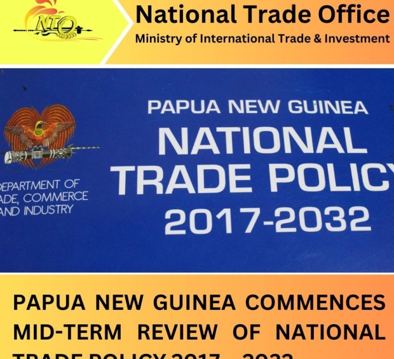 Papua New Guinea Commences Mid-Term Review of National Trade Policy 2017 – 2032