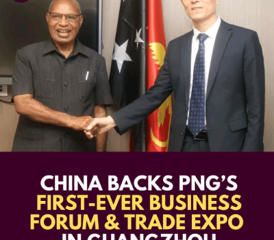 China Supports PNG’s Plans to Host the Inaugural PNG-China Business Forum & Trade Expo
